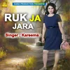 About Ruk Ja Zara Song